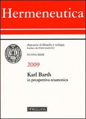 Hermeneutica. Annuario di filosofia e teologia (2009). Karl Barth in prospettiva ecumenica edito da Morcelliana