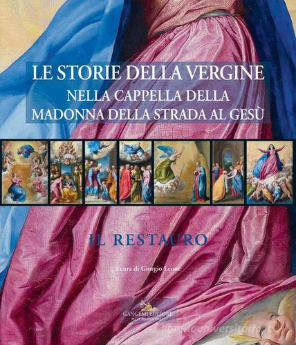 Le storie della Vergine nella Cappella della Madonna della strada al Gesù. Il restauro. Ediz. a colori. Con CD-ROM edito da Gangemi Editore