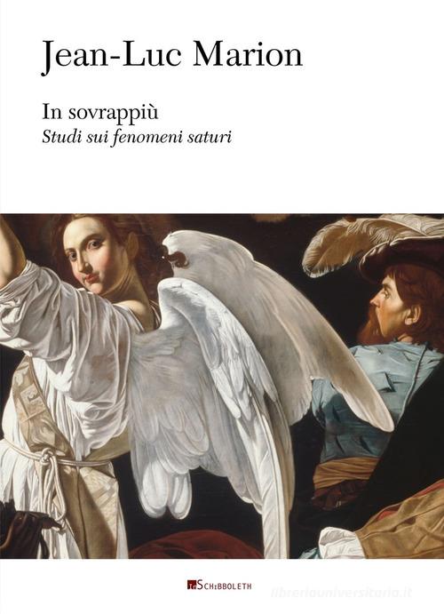 In sovrappiù. Studi sui fenomeni saturi di Jean-Luc Marion edito da Inschibboleth