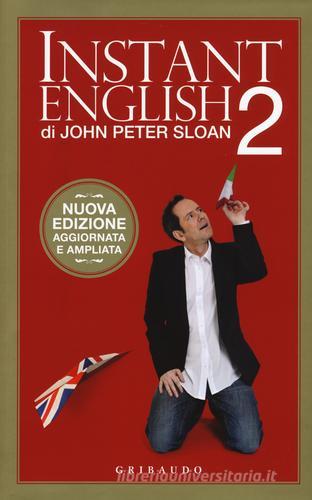 Instant english 2 di John Peter Sloan edito da Gribaudo