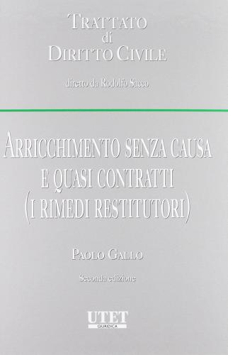 Arricchimento senza causa e quasi contratti (i rimedi restitutori) di Paolo Gallo edito da Utet Giuridica