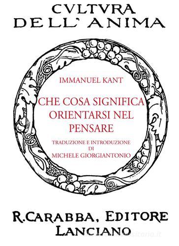 Che cosa significa orientarsi nel pensare di Immanuel Kant edito da Carabba