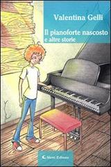 Il pianoforte nascosto e altre storie di Valentina Gelli edito da Aletti