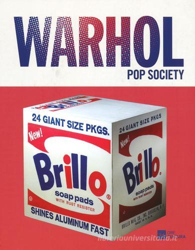 Andy Warhol. Pop society. Catalogo della mostra (Genova, 21 ottobre 2016-26 febbraio 2017). Ediz. a colori di Luca Beatrice edito da 24 Ore Cultura