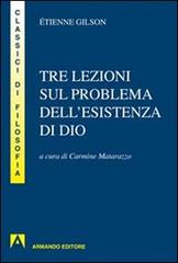 Tre lezioni sul problema dell'esistenza di Dio di Étienne Gilson edito da Armando Editore