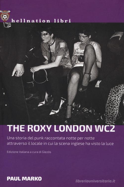 The Roxy London WC2. Una storia punk di Paul Marko edito da Red Star Press