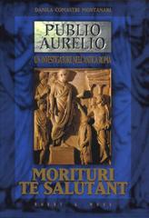 Morituri te salutant di Danila Comastri Montanari edito da Hobby & Work Publishing