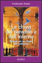 Le chiavi del paradiso e dell'inferno di Ferdinando Sudati edito da Marna