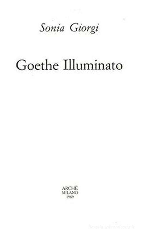 Goethe illuminato di Sonia Giorgi edito da Arché