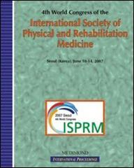 Fourth World congress of the International society of physical and rehabilitation medicine, ISPRM (Seoul, 10-14 June 2007) edito da Medimond
