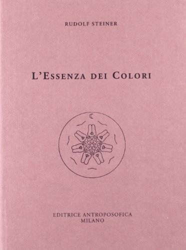 L' essenza dei colori di Rudolf Steiner edito da Editrice Antroposofica