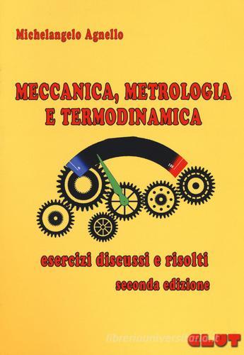 Meccanica, metrologia e termodinamica. Esercizi discussi e risolti di Michelangelo Agnello edito da CLUT