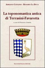 Toponomastica antica di Terrasini-Favarotta di Adriano Catalfio, Rosario La Duca edito da Sciascia