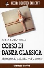 Corso di danza classica vol.2.2 di Anna M. Prina edito da Gremese Editore
