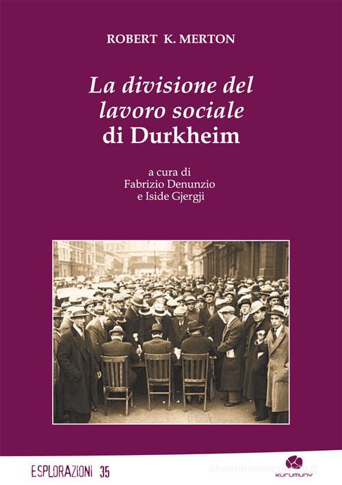 La divisione del lavoro sociale di Durkheim di Robert K. Merton edito da Kurumuny