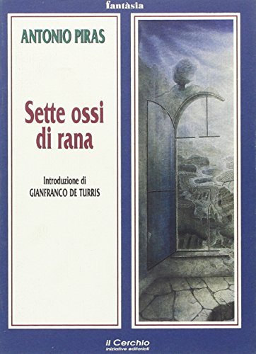 Sette ossi di rana di Antonio Piras edito da Il Cerchio