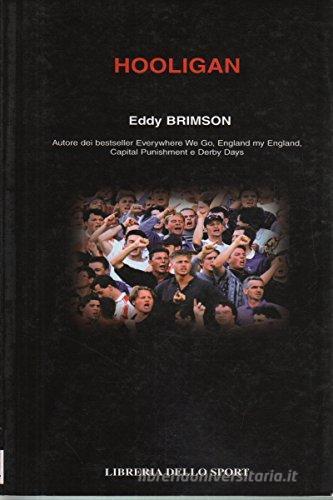 Hooligan di Eddy Brimson edito da Libreria dello Sport