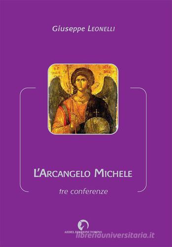 L'arcangelo Michele. Tre conferenze di Giuseppe Leonelli edito da Aedel
