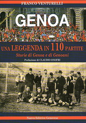 Genoa: una leggenda in 110 partite di Franco Venturelli edito da Nuova Editrice Genovese