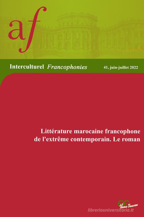 La littérature marocaine francophone de l'extreme contemporain. Le roman edito da Alliance Française