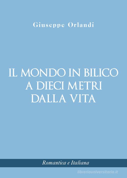 Libro Il mondo in bilico a dieci metri dalla vita di Giuseppe Orlandi di Youcanprint