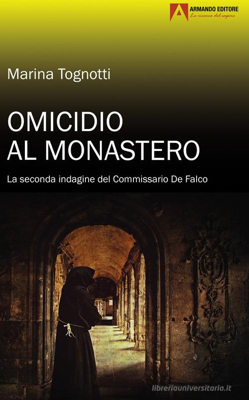 Omicidio al monastero. La seconda indagine del Commissario De Falco di Marina Tognotti edito da Armando Editore