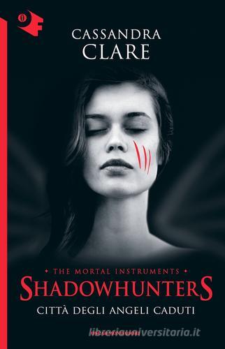 Città degli angeli caduti. Shadowhunters. The mortal instruments vol.4 di Cassandra Clare edito da Mondadori