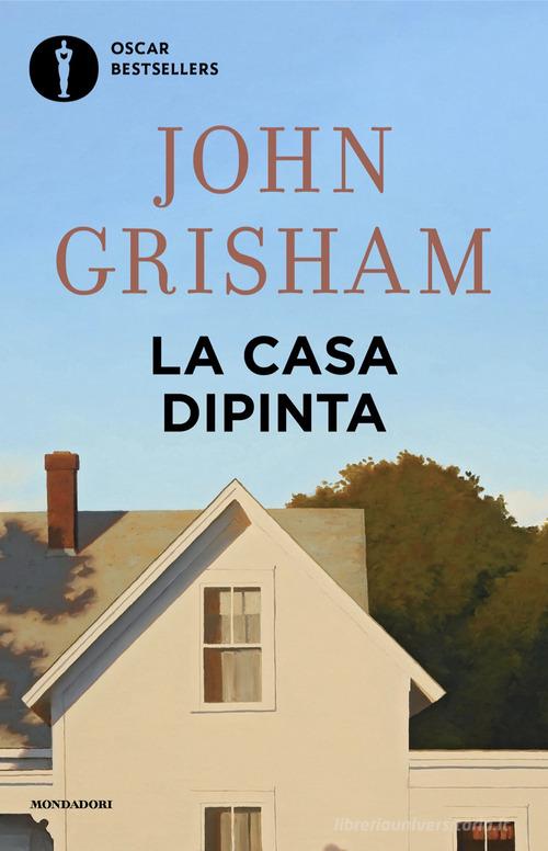 Libro La casa dipinta di John Grisham Oscar bestsellers di Mondadori