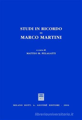 Studi in ricordo di Marco Martini edito da Giuffrè