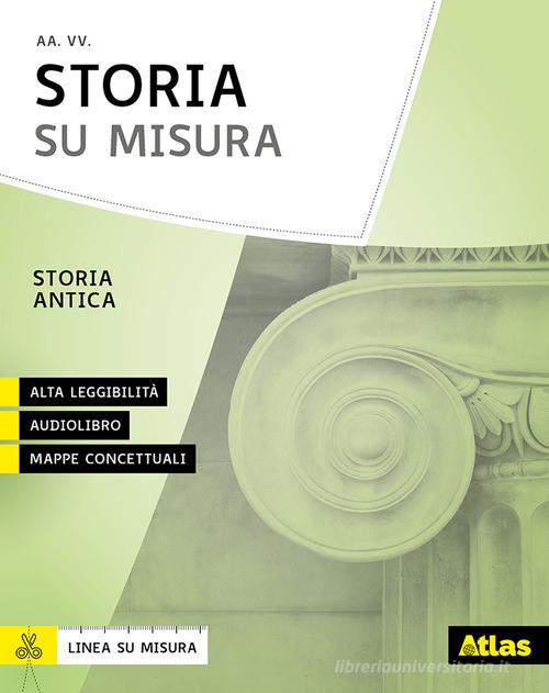 Storia su misura. Storia antica. Per la Scuola media. Con e-book. Con espansione online di Sergio Rancati edito da Atlas