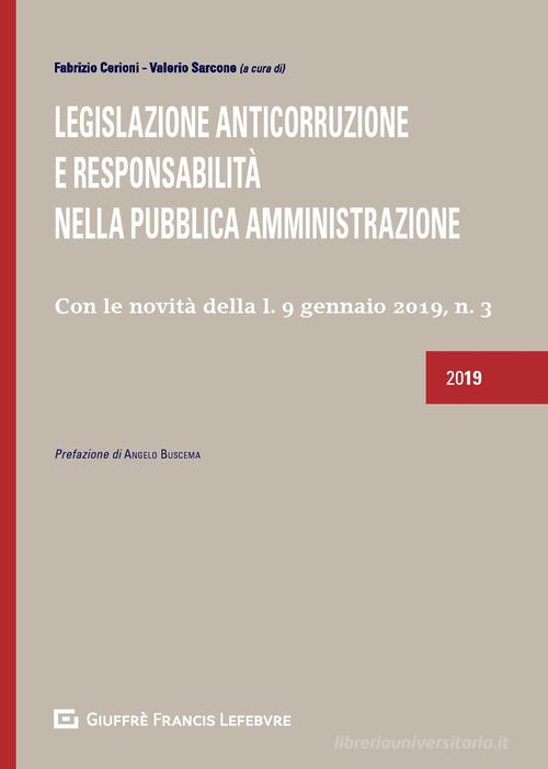 Legislazione anticorruzione e responsabilità nella Pubblica Amministrazione. Con le novità della l. 9 gennaio 2019, n. 3 edito da Giuffrè