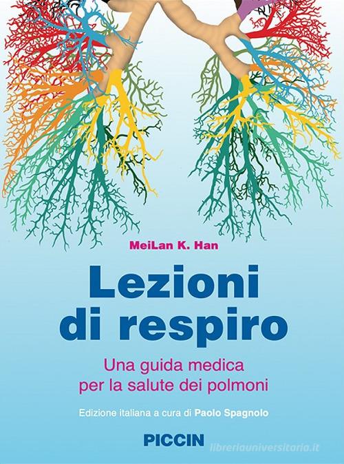 Lezioni di respiro. Una guida medica per la salute dei polmoni di Meilan K. Han edito da Piccin-Nuova Libraria