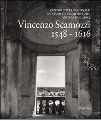 Vincenzo Scamozzi 1548-1616. Catalogo della mostra (Vicenza, 7 settembre 2003-11 gennaio 2004) edito da Marsilio