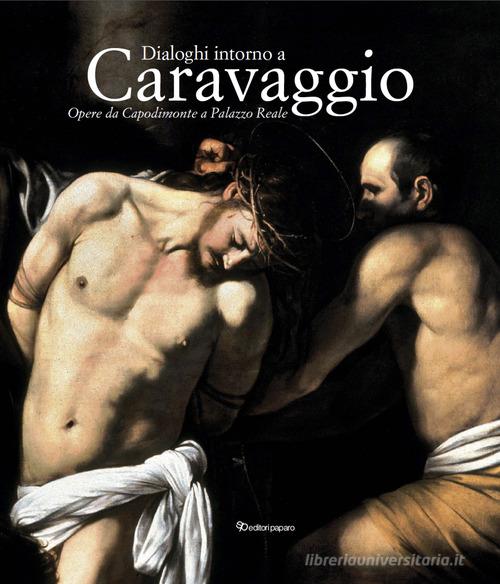 Dialoghi intorno a Caravaggio edito da Editori Paparo