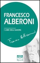 I libri dell'amore di Francesco Alberoni edito da Libri Oro RCS