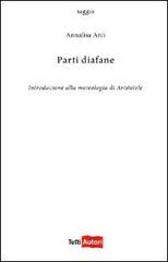 Parti diafane. Introduzione alla mereologia di Aristotele di Annalisa Arci edito da Lampi di Stampa