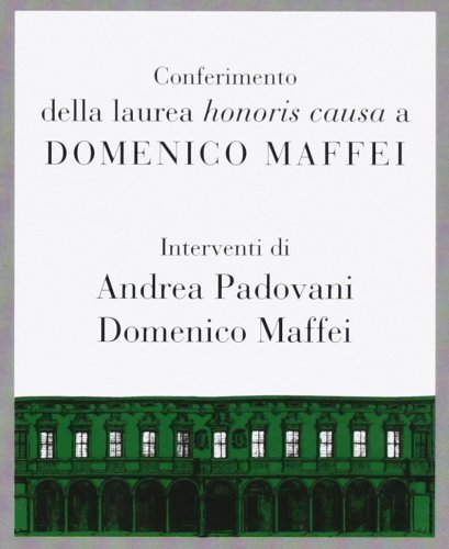 Conferimento della laurea honoris causa a Domenico Maffei di Andrea Padovani, Domenico Maffei edito da CLUEB