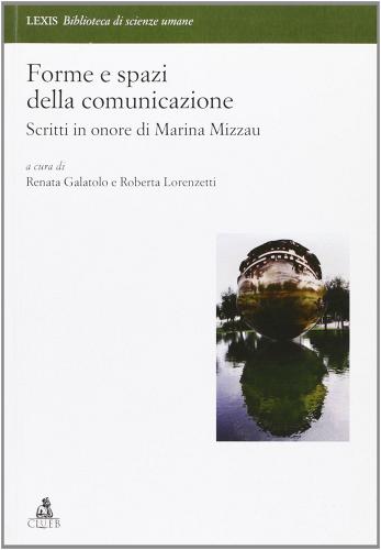 Forme e spazi della comunicazione. Scritti in onore di Marina Mizzau edito da CLUEB