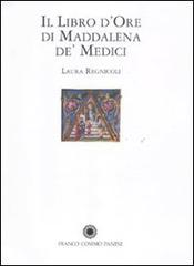 Il libro d'Ore di Maddalena de' Medici di Laura Regnicoli edito da Franco Cosimo Panini