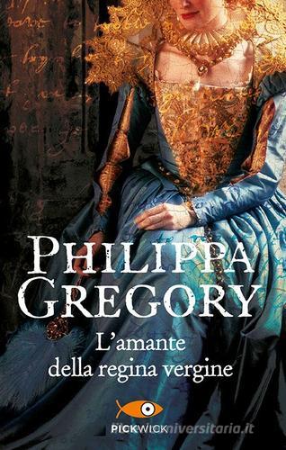 L' amante della regina vergine di Philippa Gregory edito da Sperling & Kupfer