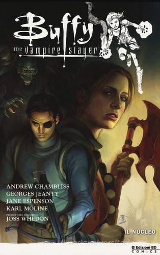 Il nucleo. Buffy. The vampire slayer. Stagione 9 vol.5 di Andrew Chambliss, Georges Jeanty edito da Edizioni BD