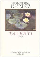 Talenti (poesie) di M. Teresa Gomez edito da Todariana