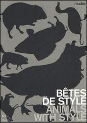 Bêtes de style-Animals with style. Catalogo della mostra (Lausanne, 13 October 2006-11 February 2007). Ediz. illustrata edito da 5 Continents Editions