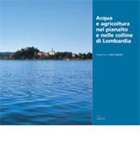 Acqua e agricoltura nel Pianalto e nelle colline di Lombardia edito da Sometti