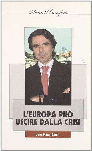 L' Europa può uscire dalla crisi di José M. Aznar edito da Pagine