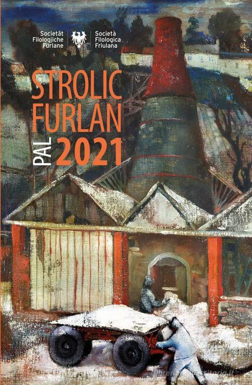 Strolic furlan pal 2021 edito da Società Filologica Friulana