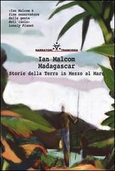 Madagascar. Storie della terra in mezzo al mare di Ian Malcom edito da Tranchida