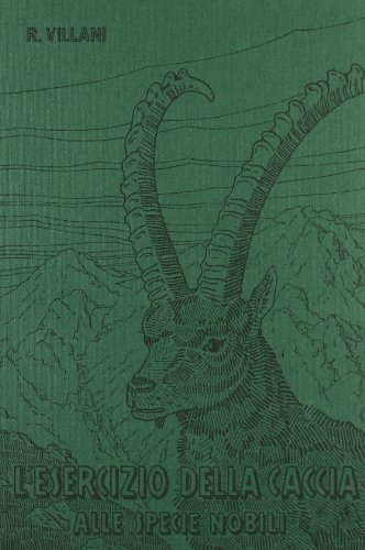 L' esercizio della caccia alle specie nobili di Rodolfo Villani edito da Edizioni della Laguna