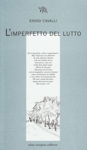 L' imperfetto del lutto di Ennio Cavalli edito da Aragno