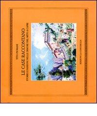 Le case raccontano. Storie e passioni delle dimore del mito a Capri di Tito Fiorani edito da Edizioni La Conchiglia